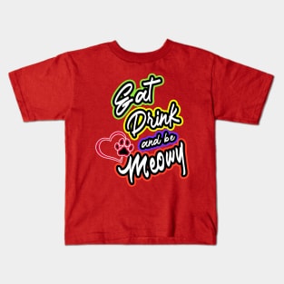 Eat Drink and be Meowy Kids T-Shirt